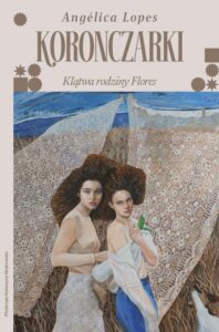 Okładka: Koronczarki. Klątwa rodziny Flores