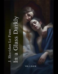Okładka: In a Glass Darkly. Volume 1-3