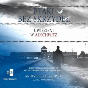 Okładka: Ptaki bez skrzydeł. Uwięzieni w Auschwitz