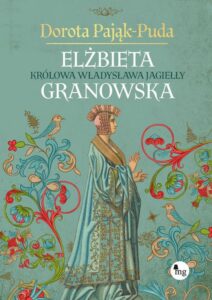 Okładka: Elżbieta Granowska. Królowa Władysława Jagiełły