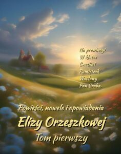 Okładka: Powieści, nowele i opowiadania Elizy Orzeszkowej. Tom I