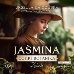 Okładka: Córki botanika. Zielarki. Tom 1. Jaśmina