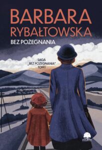Okładka: Saga BEZ POŻEGNANIA. Tom 1. Bez pożegnania