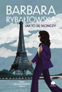 Okładka: Saga BEZ POŻEGNANIA. Tom 6. Jak to się skończy