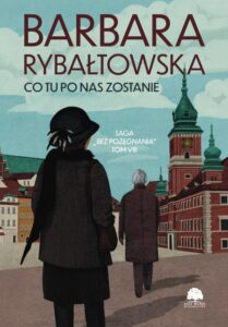 Okładka: Saga BEZ POŻEGNANIA. Tom 8. Co tu po nas zostanie