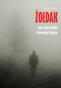 Okładka: Żołdak. Saga o Janie górniku z Morwowego Wzgórza