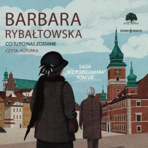 Okładka: Saga BEZ POŻEGNANIA. Tom 8. Co tu po nas zostanie