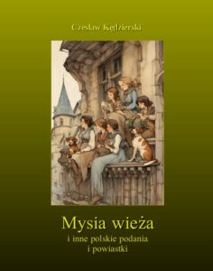 Okładka: Mysia wieża i inne polskie podania i powiastki