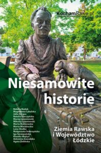 Okładka: Niesamowite historie. Ziemia Rawska i Województwo Łódzkie