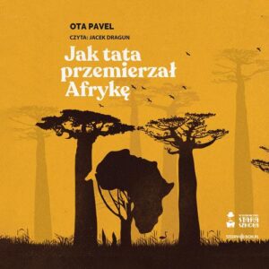Okładka: Jak tata przemierzał Afrykę