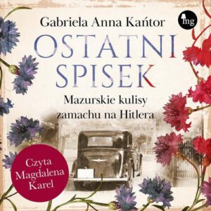 Okładka: Ostatni spisek. Mazurskie kulisy zamachu na Hitlera