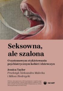 Okładka: Seksowna, ale szalona. O systemowym etykietowaniu psychiatrycznym kobiet i dziewczyn