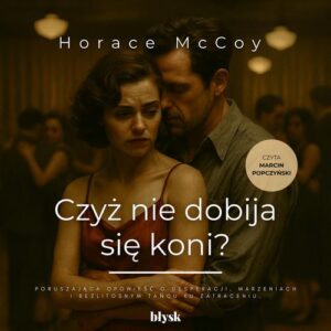 Okładka: Czyż nie dobija się koni?