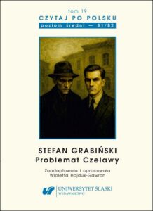 Okładka: Czytaj po polsku. T. 19: Stefan Grabiński „Problemat Czelawy”. Materiały pomocnicze do nauki języka polskiego jako obcego. Edycja dla średnio zaawansowanych (poziom B1 / B2)