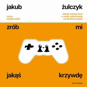 Okładka: Zrób mi jakąś krzywdę. Edycja rozszerzona