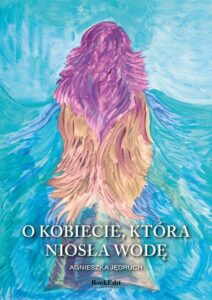 Okładka: O kobiecie, która niosła wodę