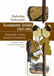 Okładka: Konstanty Jelski (1837-1896). Przyrodnik i badacz Ameryki Południowej