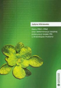 Okładka: Geny Pin3 i Pin4 oraz determinacja lokalnej polaryzacji białek PIN u Arabidopsis thaliana