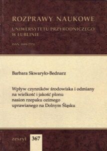 Okładka: Wpływ czynników środowiska i odmiany na wielkość i jakość plonu nasion rzepaku ozimego uprawianego na Dolnym Śląsku