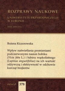 Okładka: Wpływ naświetlania promieniami podczerwonymi nasion bobiku (Vicia faba L.) i łubinu wąskolistnego (Lupinus angustifolius) na ich wartość odżywczą i efektywność w odchowie kurcząt brojlerów