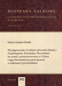 Okładka: Występowanie Acrobasis advenella (Zinck.) (Lepidoptera, Pyralidae, Phycitinae) na aronii czarnoowocowej w Polsce i jego biochemiczne powiązania z roślinami żywicielskimi