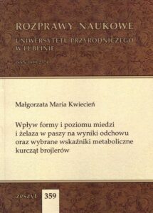 Okładka: Wpływ formy i poziomu miedzi i żelaza w paszy na wyniki odchowu oraz wybrane wskaźniki metaboliczne kurcząt brojlerów