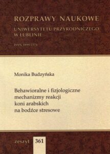 Okładka: Behawioralne i fizjologiczne mechanizmy reakcji koni arabskich na bodźce stresowe