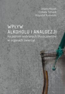 Okładka: Wpływ alkoholu i analgezji na poziom wybranych tłuszczowców w organach zwierząt