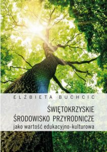 Okładka: Świętokrzyskie środowisko przyrodnicze jako wartość edukacyjno-kulturowa