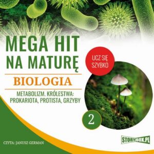 Okładka: Mega hit na maturę. Biologia 2. Metabolizm. Królestwa: prokariota, protista, grzyby