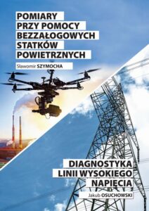 Okładka: Pomiary przy pomocy bezzałogowych statków powietrznych. Diagnostyka linii wysokiego napięcia