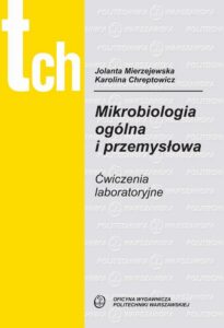 Okładka: Mikrobiologia ogólna i przemysłowa. Ćwiczenia laboratoryjne