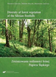 Okładka: Diversity of forest vegetation of the Silesian Foothills / Zróżnicowanie roślinności leśnej Pogórza Śląskiego