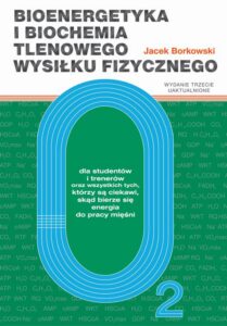 Okładka: Bioenergetyka i biochemia tlenowego wysiłku fizycznego. Dla studentów i trenerów oraz wszystkich tych, którzy są ciekawi, skąd bierze się energia do pracy mięśni