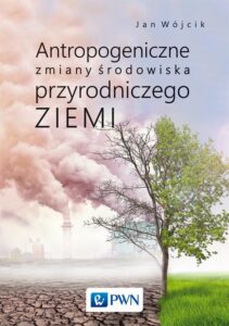 Okładka: Antropogeniczne zmiany środowiska przyrodniczego Ziemi
