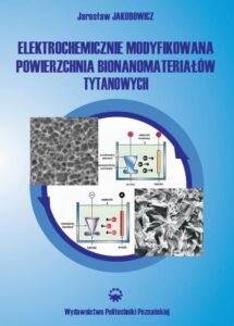 Okładka: Elektrochemicznie modyfikowana powierzchnia bionanomateriałów tytanowych