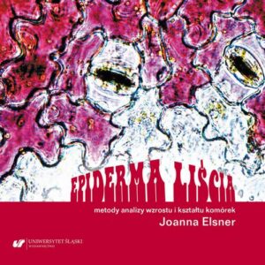 Okładka: Epiderma liścia – metody analizy wzrostu i kształtu komórek