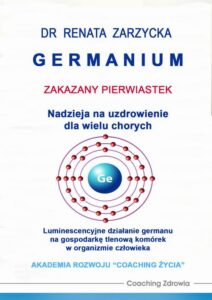 Okładka: Germanium zakazany pierwiastek. Nadzieja na uzdrowienie dla wielu chorych.. Luminescencyjne działanie germanu na gospodarkę tlenową komórek w organizmie człowieka