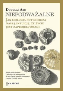 Okładka: Niepodważalne. Jak biologia potwierdza naszą intuicję, że życie jest zaprojektowane