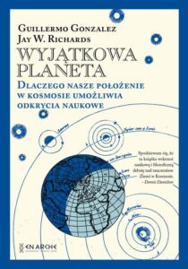 Okładka: Wyjątkowa planeta.. Dlaczego nasze położenie w Kosmosie umożliwia odkrycia naukowe