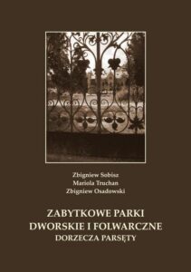 Okładka: Zabytkowe parki dworskie i folwarczne dorzecza Parsęty