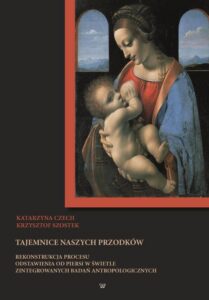 Okładka: Tajemnice naszych przodków. Rekonstrukcja procesu odstawienia od piersi w świetle zintegrowanych badań antropologicznych