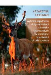 Okładka: Wybrane zagadnienia dotyczące relacji człowieka i jeleniowatych w kontekście możliwości ich udomowienia