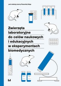 Okładka: Zwierzęta laboratoryjne do celów naukowych i edukacyjnych w eksperymentach biomedycznych