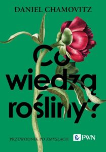 Okładka: Co wiedzą rośliny?. Przewodnik po zmysłach