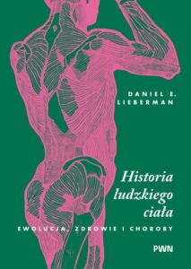 Okładka: Historia ludzkiego ciała. Ewolucja, zdrowie i choroby