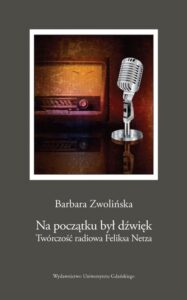 Okładka: Na początku był dźwięk. Twórczość radiowa Feliksa Netza