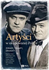 Okładka: Artyści w okupowanej Polsce. Zdrady, triumfy, dramaty.