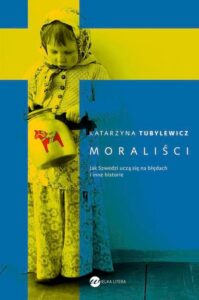 Okładka: Moraliści. Jak Szwedzi uczą się na błędach i inne historie