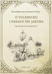 Okładka: O Tolkmicku i parafii św. Jakuba - trzynaście opowieści
